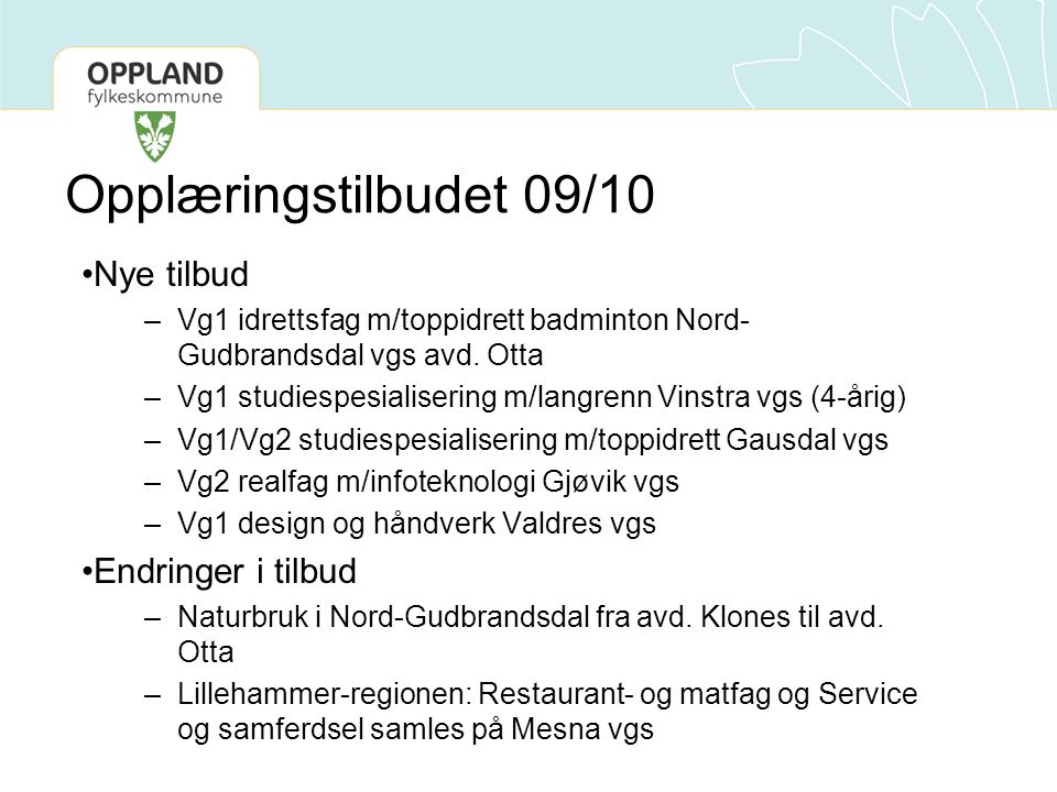 Opplæringstilbudet 09/10 •Nye tilbud –Vg1 idrettsfag m/toppidrett badminton Nord- Gudbrandsdal vgs avd.