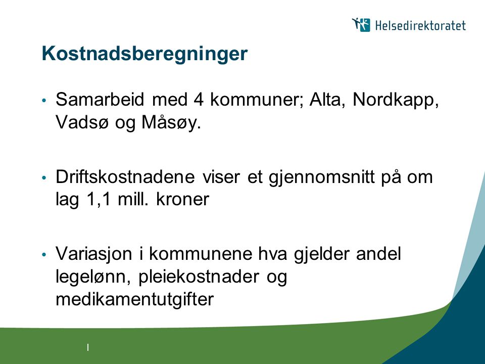 | Kostnadsberegninger • Samarbeid med 4 kommuner; Alta, Nordkapp, Vadsø og Måsøy.
