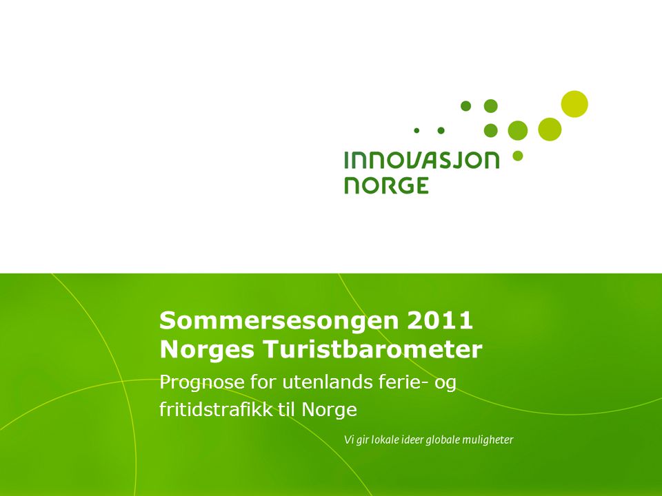 Sommersesongen 2011 Norges Turistbarometer Prognose for utenlands ferie- og fritidstrafikk til Norge