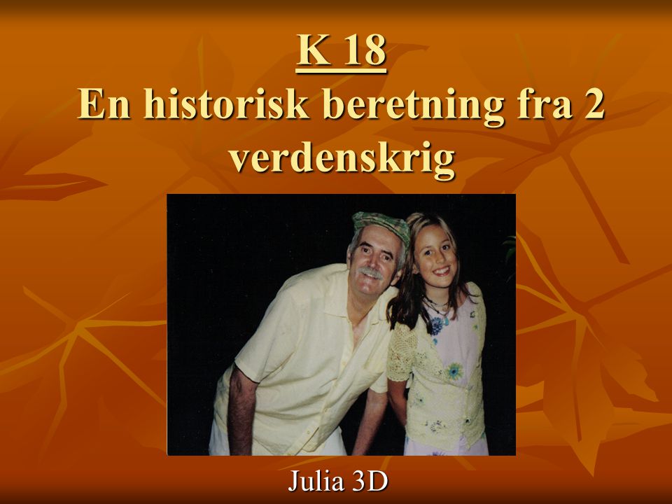 K 18 En historisk beretning fra 2 verdenskrig Julia 3D