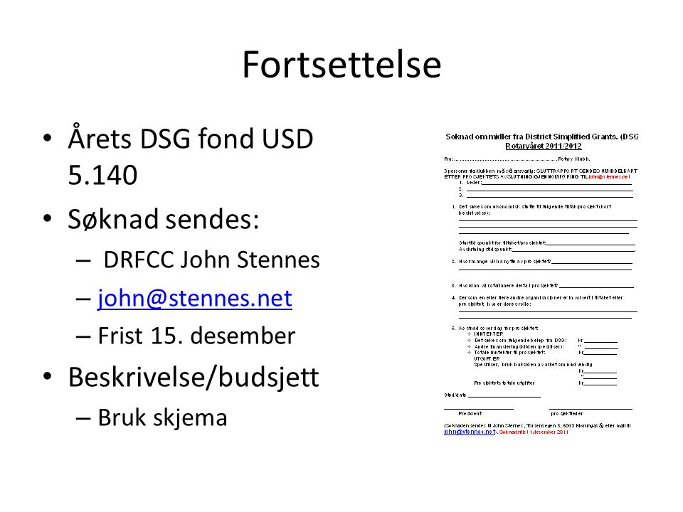 Fortsettelse • Årets DSG fond USD • Søknad sendes: – DRFCC John Stennes –  – Frist 15.