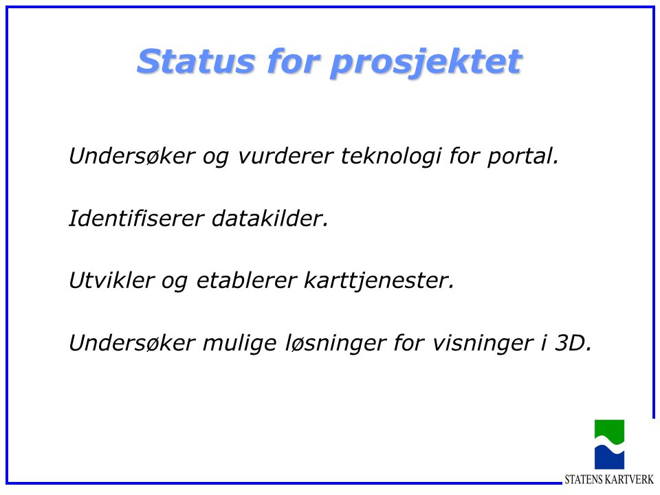 Status for prosjektet Undersøker og vurderer teknologi for portal.