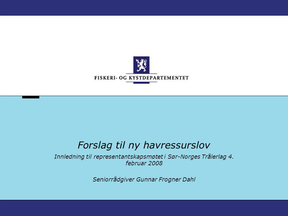 Forslag til ny havressurslov Innledning til representantskapsmøtet i Sør-Norges Trålerlag 4.
