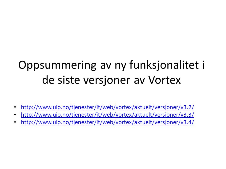 Oppsummering av ny funksjonalitet i de siste versjoner av Vortex •     •     •
