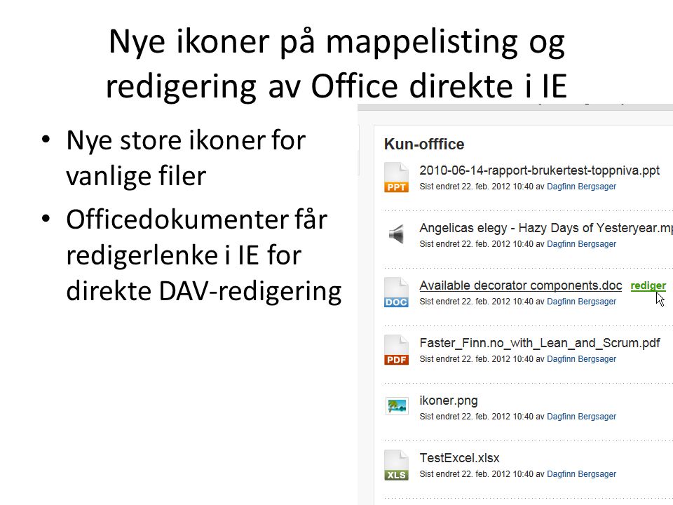 Nye ikoner på mappelisting og redigering av Office direkte i IE • Nye store ikoner for vanlige filer • Officedokumenter får redigerlenke i IE for direkte DAV-redigering