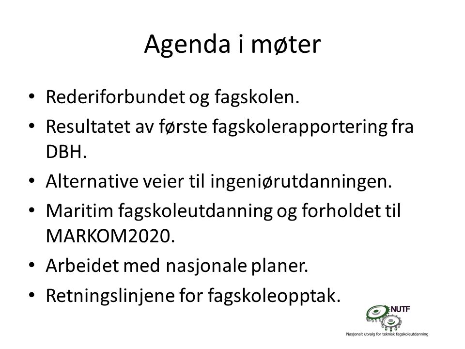 Agenda i møter • Rederiforbundet og fagskolen. • Resultatet av første fagskolerapportering fra DBH.