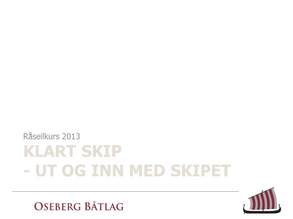 KLART SKIP - UT OG INN MED SKIPET Råseilkurs 2013