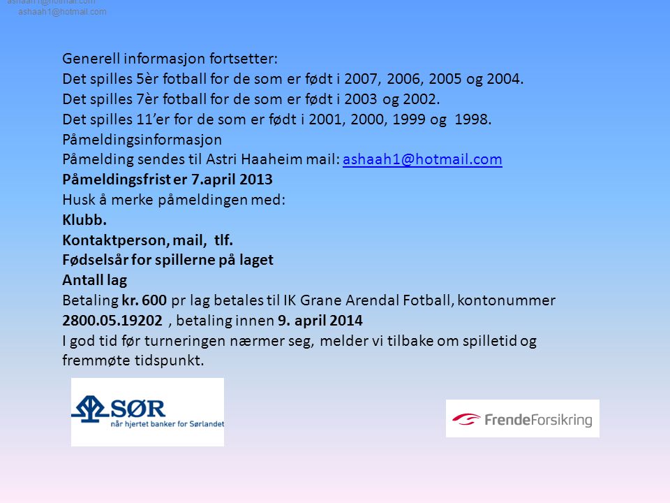 Generell informasjon fortsetter: Det spilles 5èr fotball for de som er født i 2007, 2006, 2005 og 2004.