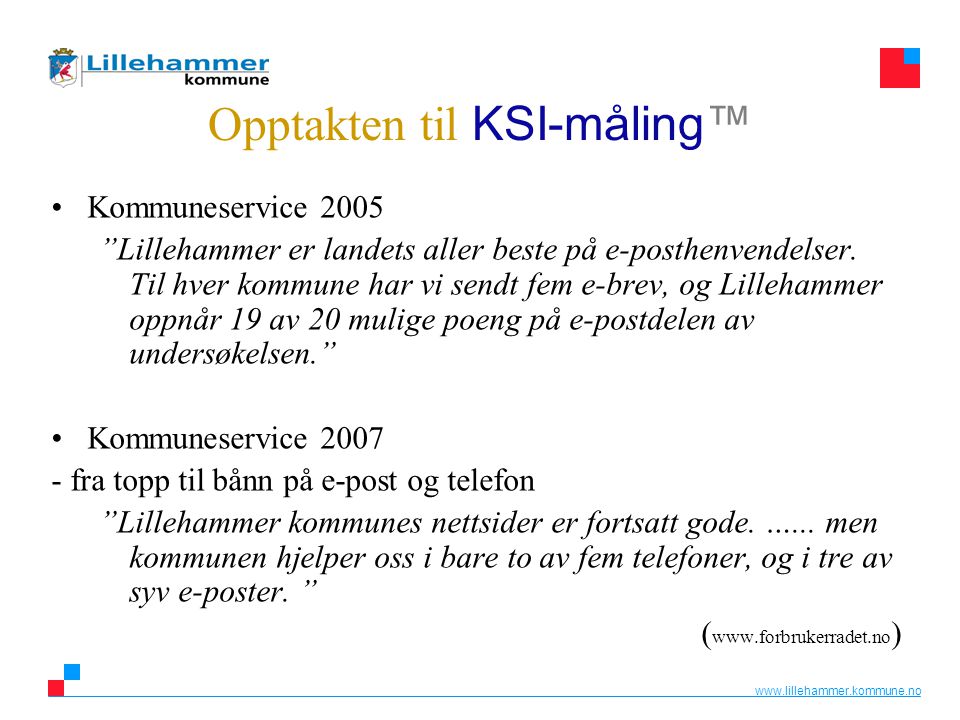 Opptakten til KSI-måling™ •Kommuneservice 2005 Lillehammer er landets aller beste på e-posthenvendelser.