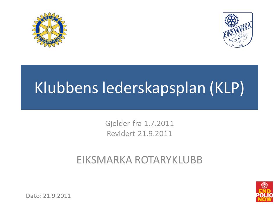 Klubbens lederskapsplan (KLP) Gjelder fra Revidert EIKSMARKA ROTARYKLUBB Dato: