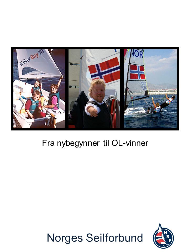 Norges Seilforbund Fra nybegynner til OL-vinner