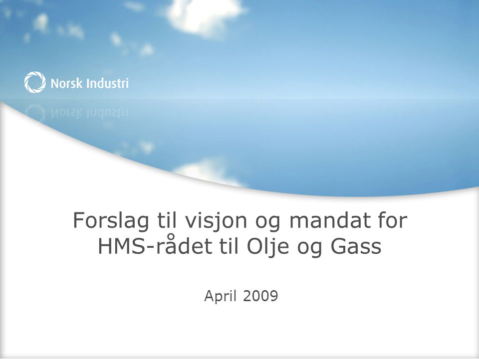 Forslag til visjon og mandat for HMS-rådet til Olje og Gass April 2009