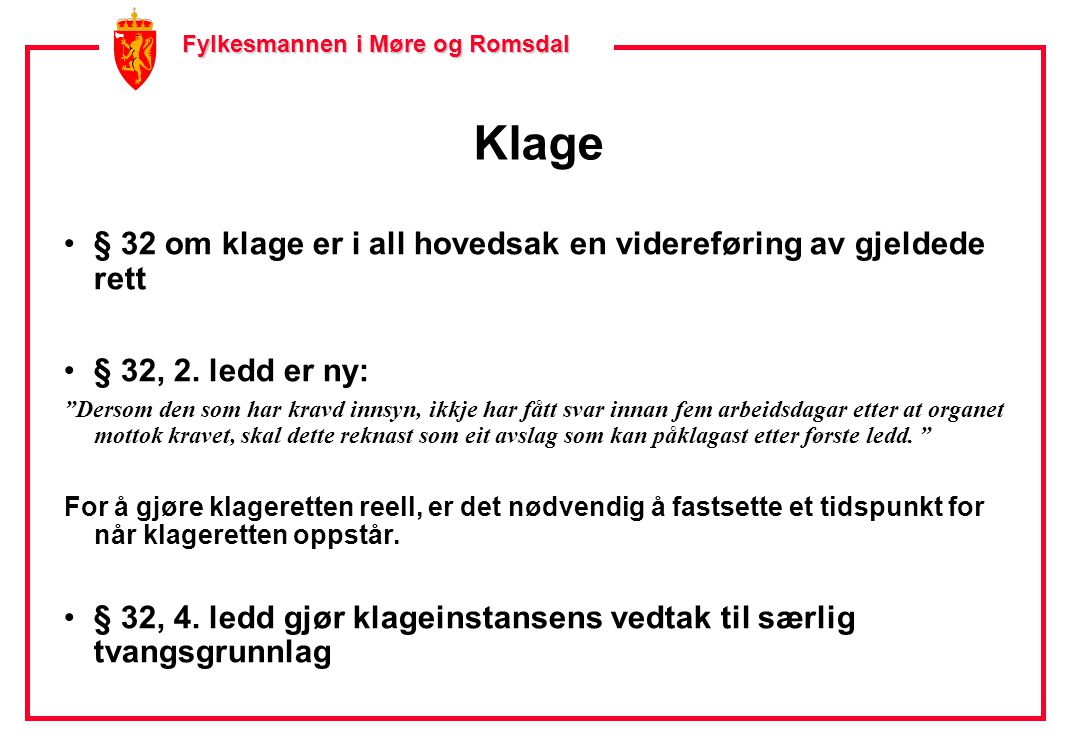 Fylkesmannen i Møre og Romsdal Fylkesmannen i Møre og Romsdal Klage •§ 32 om klage er i all hovedsak en videreføring av gjeldede rett •§ 32, 2.