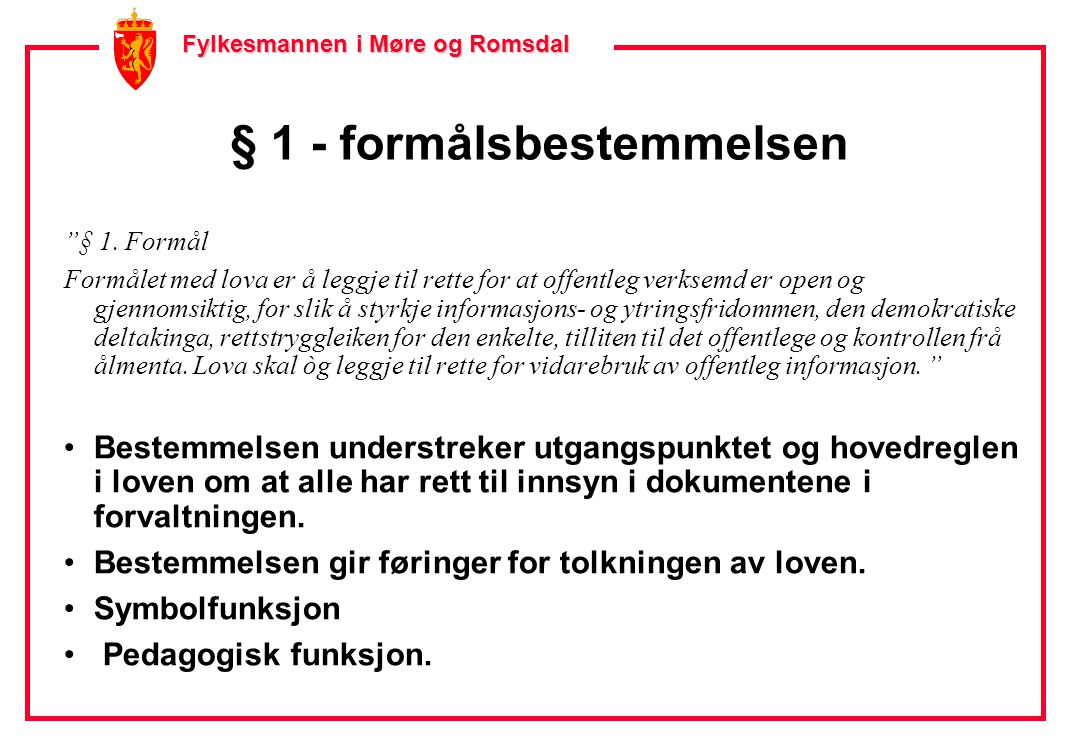 Fylkesmannen i Møre og Romsdal Fylkesmannen i Møre og Romsdal § 1 - formålsbestemmelsen § 1.