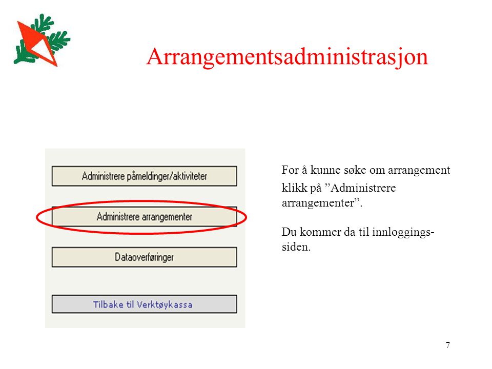 7 Arrangementsadministrasjon For å kunne søke om arrangement klikk på Administrere arrangementer .