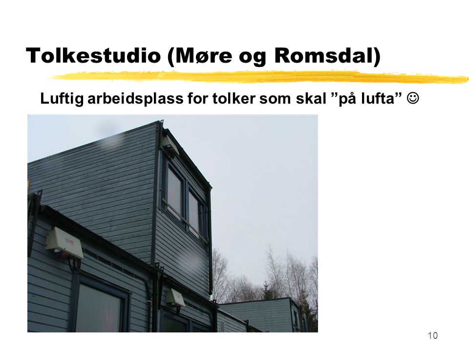 10 Tolkestudio (Møre og Romsdal) Luftig arbeidsplass for tolker som skal på lufta 