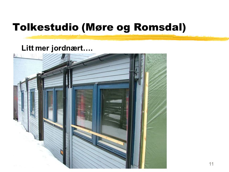 11 Tolkestudio (Møre og Romsdal) Litt mer jordnært….