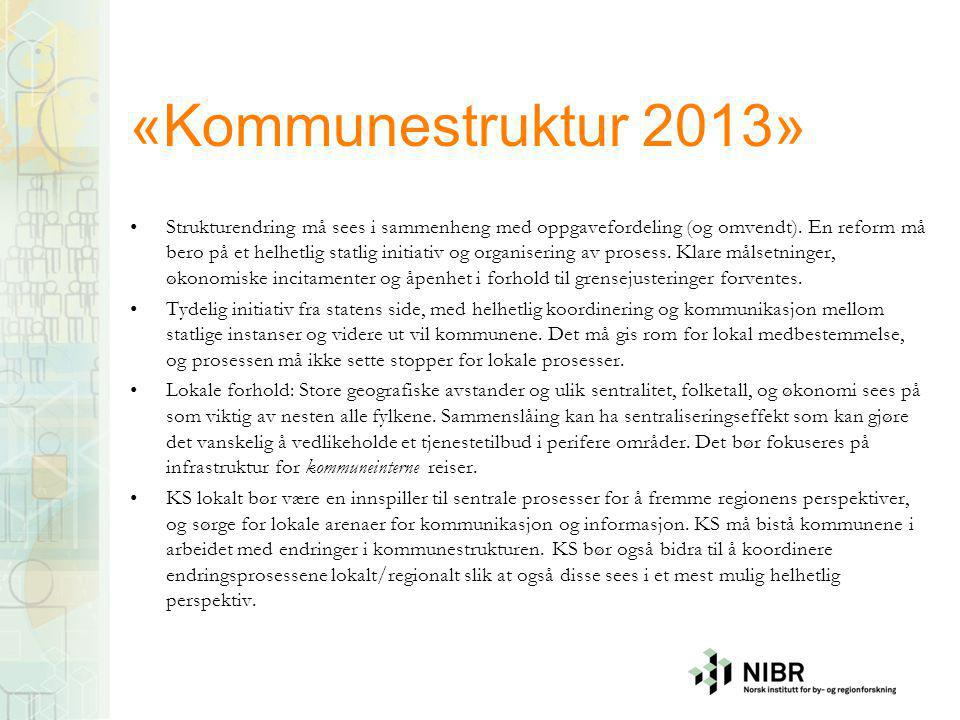 «Kommunestruktur 2013» •Strukturendring må sees i sammenheng med oppgavefordeling (og omvendt).
