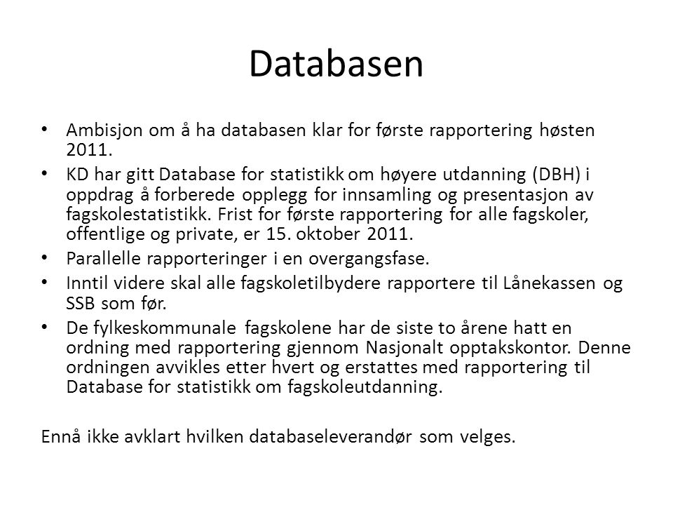 Databasen • Ambisjon om å ha databasen klar for første rapportering høsten 2011.