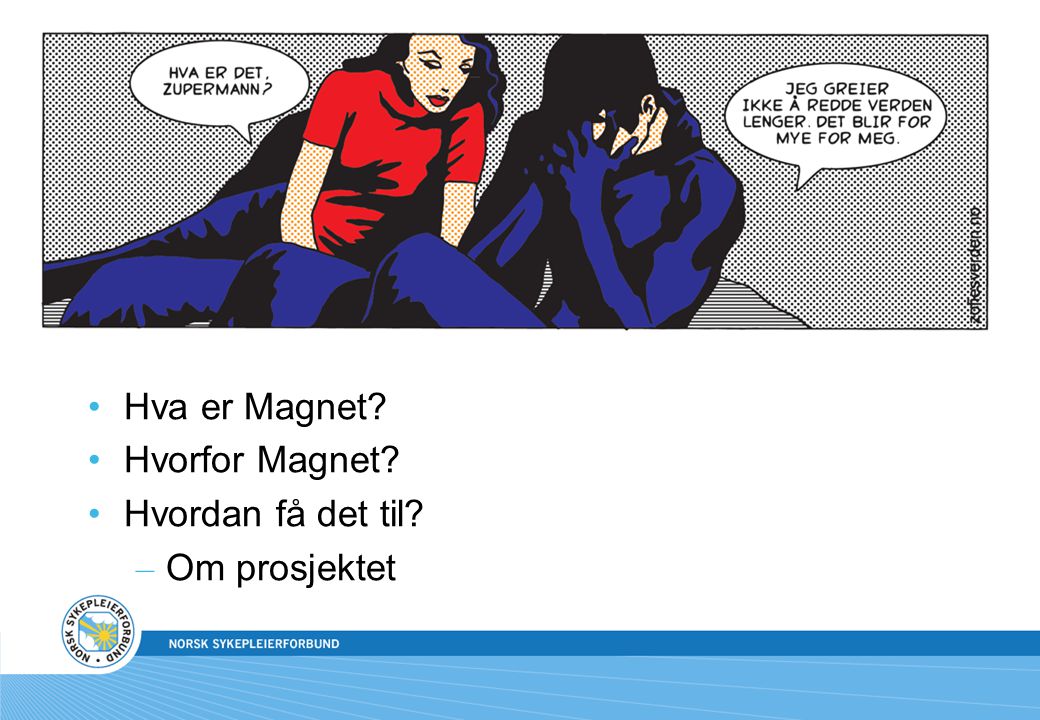 Kunnskapsmål •Hva er Magnet •Hvorfor Magnet •Hvordan få det til – Om prosjektet