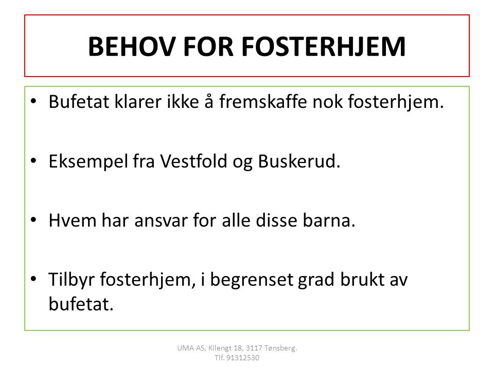 BEHOV FOR FOSTERHJEM • Bufetat klarer ikke å fremskaffe nok fosterhjem.