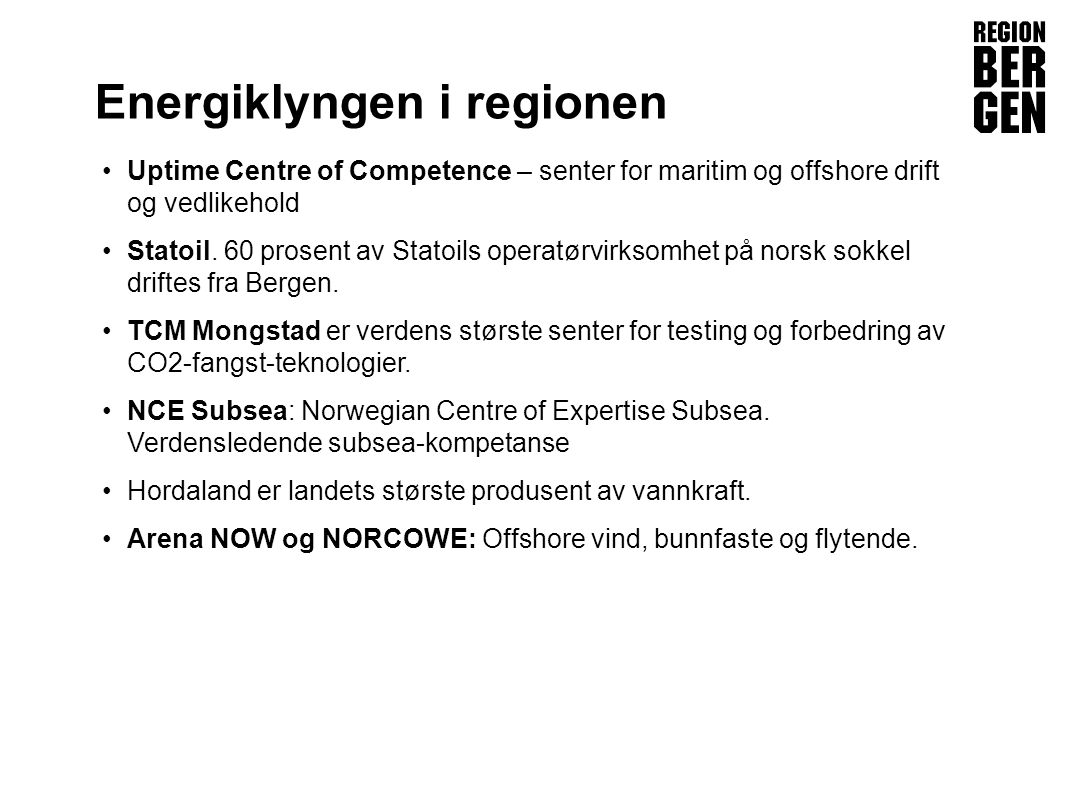 Insert company logo here Energiklyngen i regionen •Uptime Centre of Competence – senter for maritim og offshore drift og vedlikehold •Statoil.
