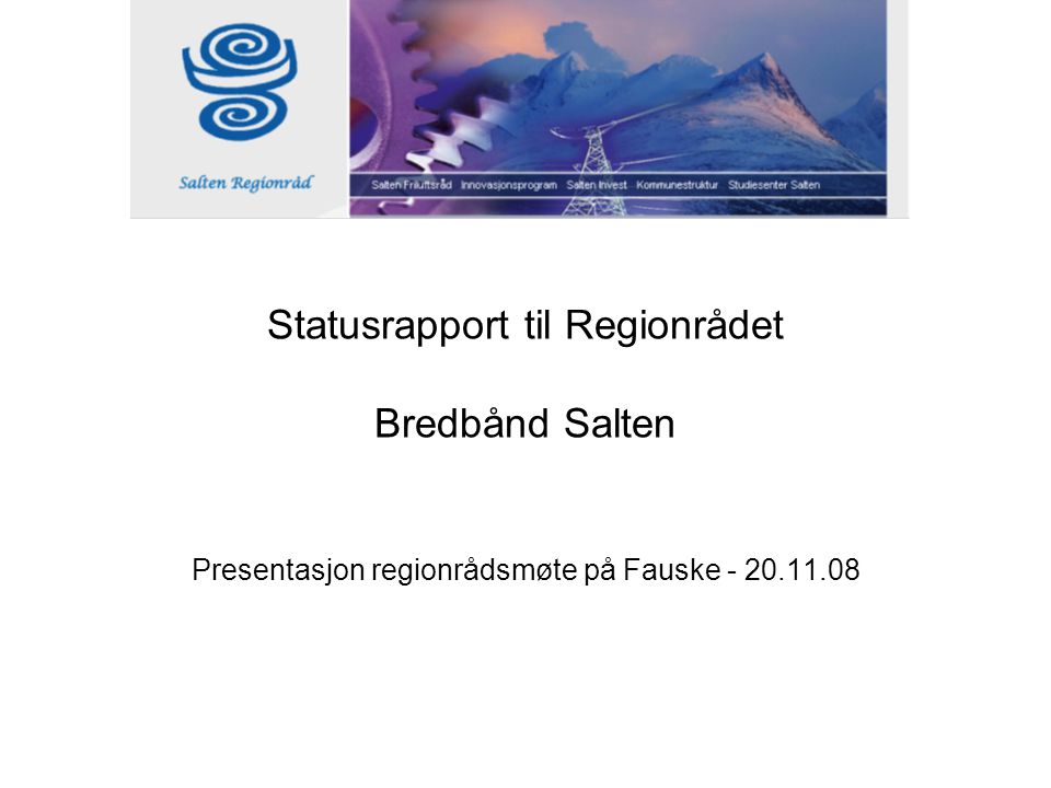 Statusrapport til Regionrådet Bredbånd Salten Presentasjon regionrådsmøte på Fauske
