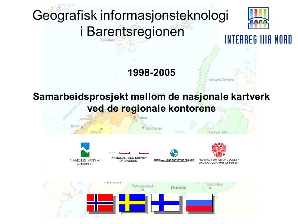 Geografisk informasjonsteknologi i Barentsregionen Samarbeidsprosjekt mellom de nasjonale kartverk ved de regionale kontorene