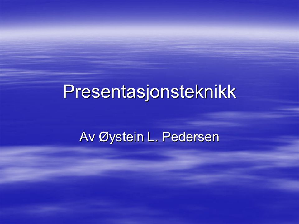 Presentasjonsteknikk Av Øystein L. Pedersen