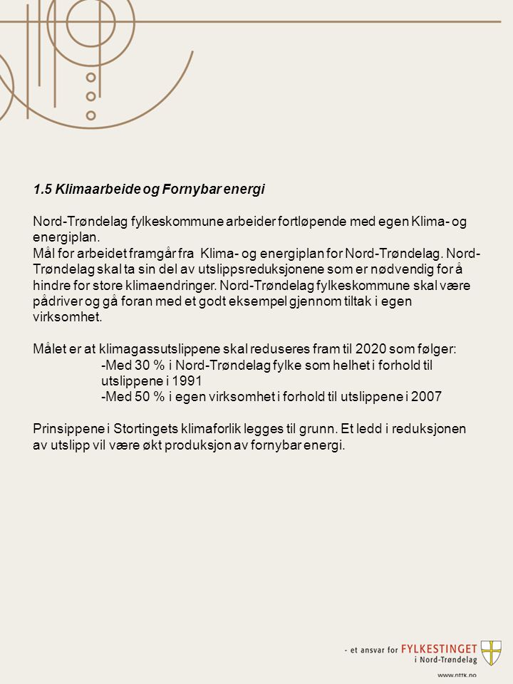1.5 Klimaarbeide og Fornybar energi Nord-Trøndelag fylkeskommune arbeider fortløpende med egen Klima- og energiplan.