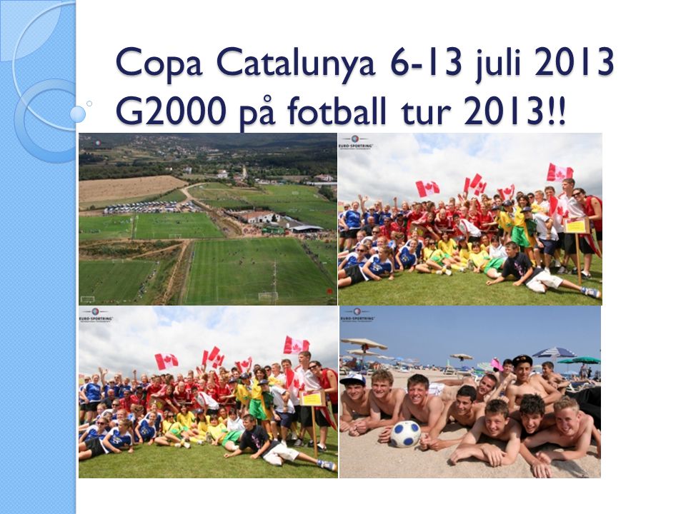 Copa Catalunya 6-13 juli 2013 G2000 på fotball tur 2013!!