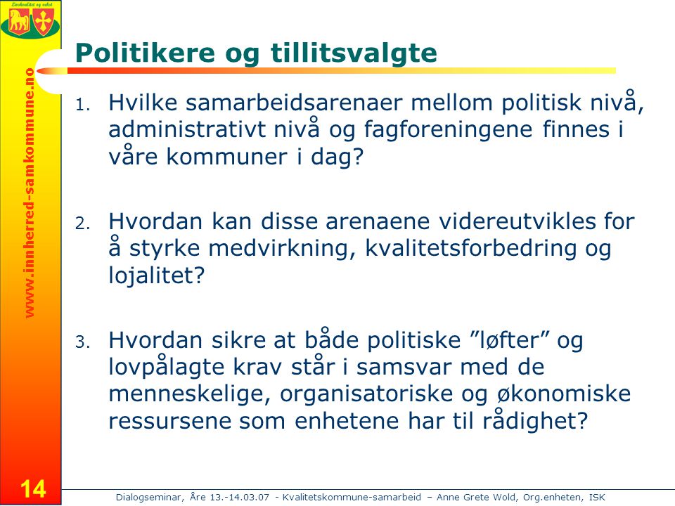 Dialogseminar, Åre Kvalitetskommune-samarbeid – Anne Grete Wold, Org.enheten, ISK 14 Politikere og tillitsvalgte 1.