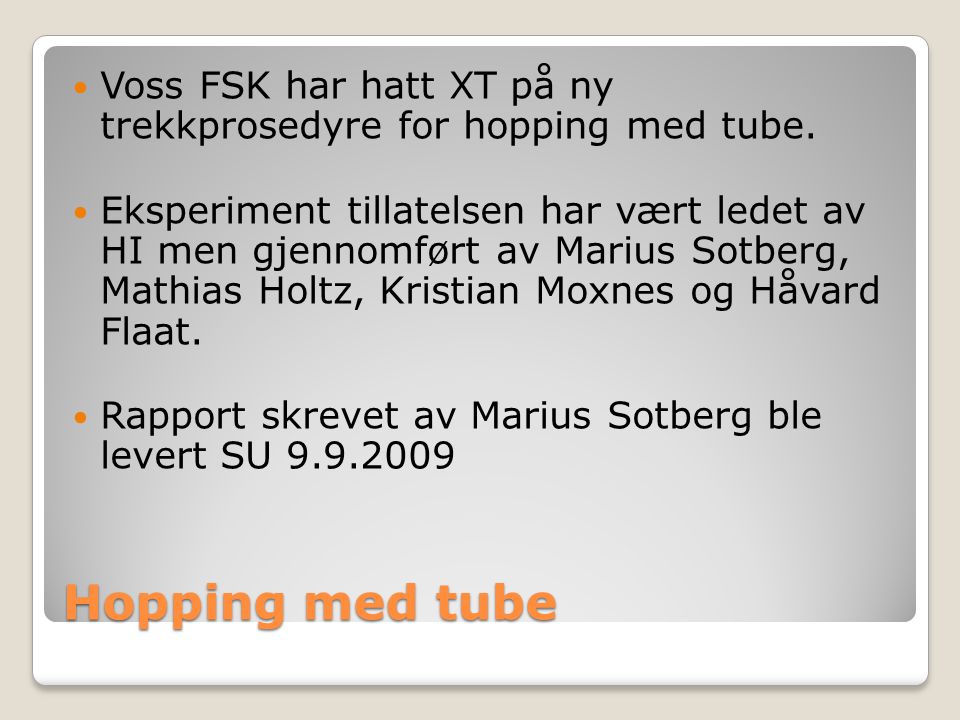 Hopping med tube  Voss FSK har hatt XT på ny trekkprosedyre for hopping med tube.