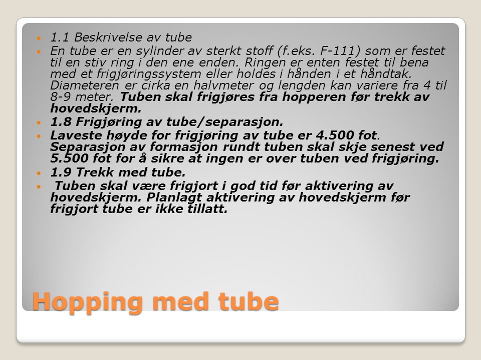 Hopping med tube  1.1 Beskrivelse av tube  En tube er en sylinder av sterkt stoff (f.eks.