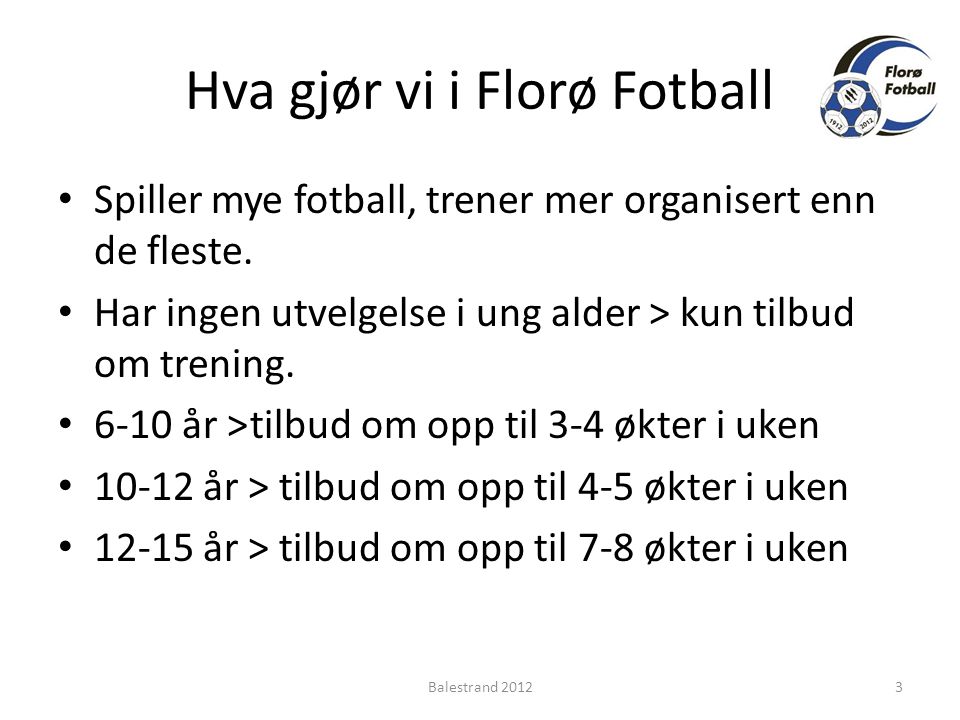 Hva gjør vi i Florø Fotball • Spiller mye fotball, trener mer organisert enn de fleste.