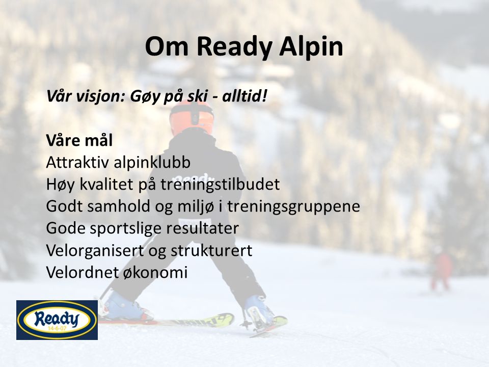 Om Ready Alpin Vår visjon: Gøy på ski - alltid.