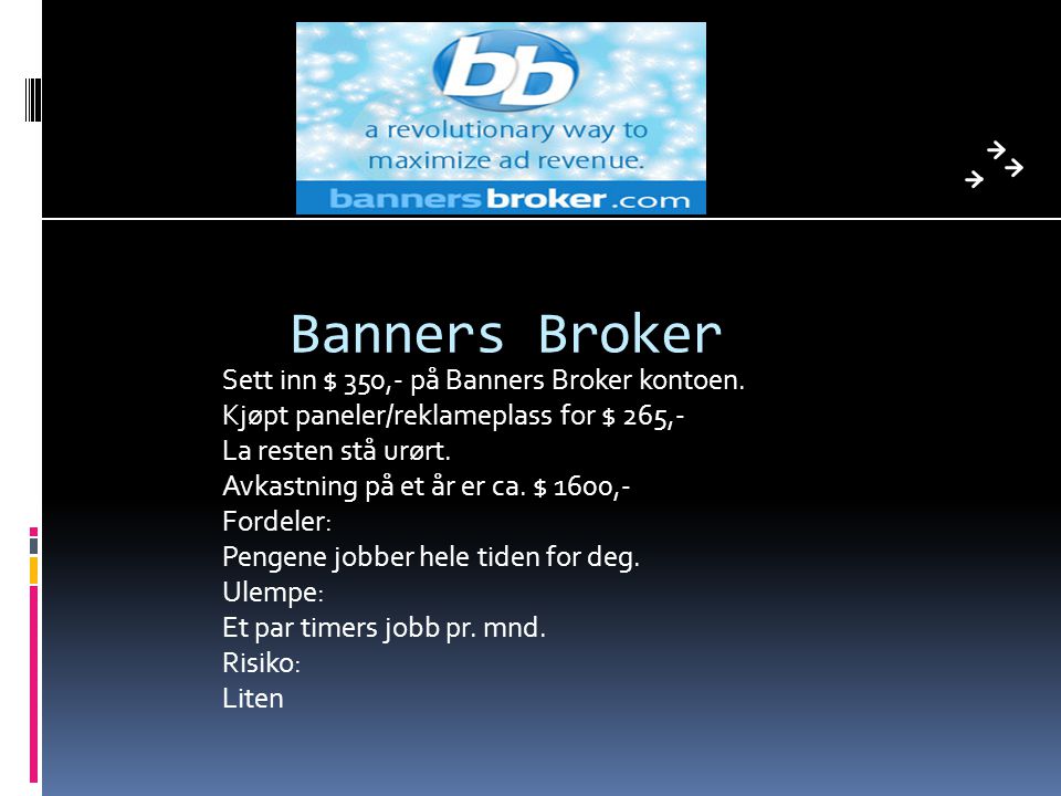Banners Broker Sett inn $ 350,- på Banners Broker kontoen.