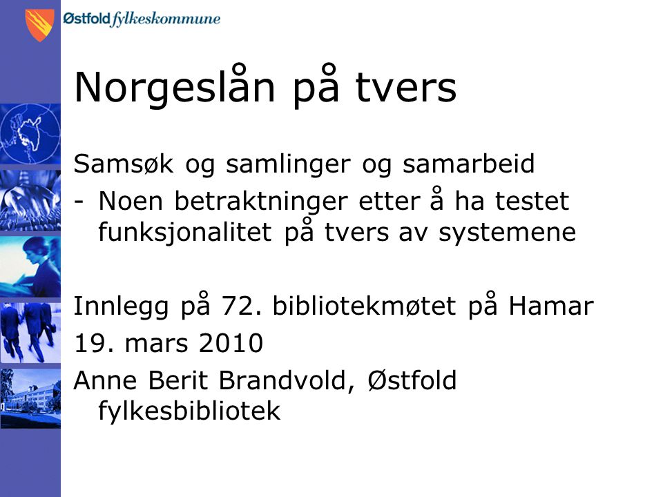 Norgeslån på tvers Samsøk og samlinger og samarbeid -Noen betraktninger etter å ha testet funksjonalitet på tvers av systemene Innlegg på 72.