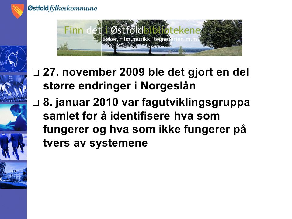  27. november 2009 ble det gjort en del større endringer i Norgeslån  8.