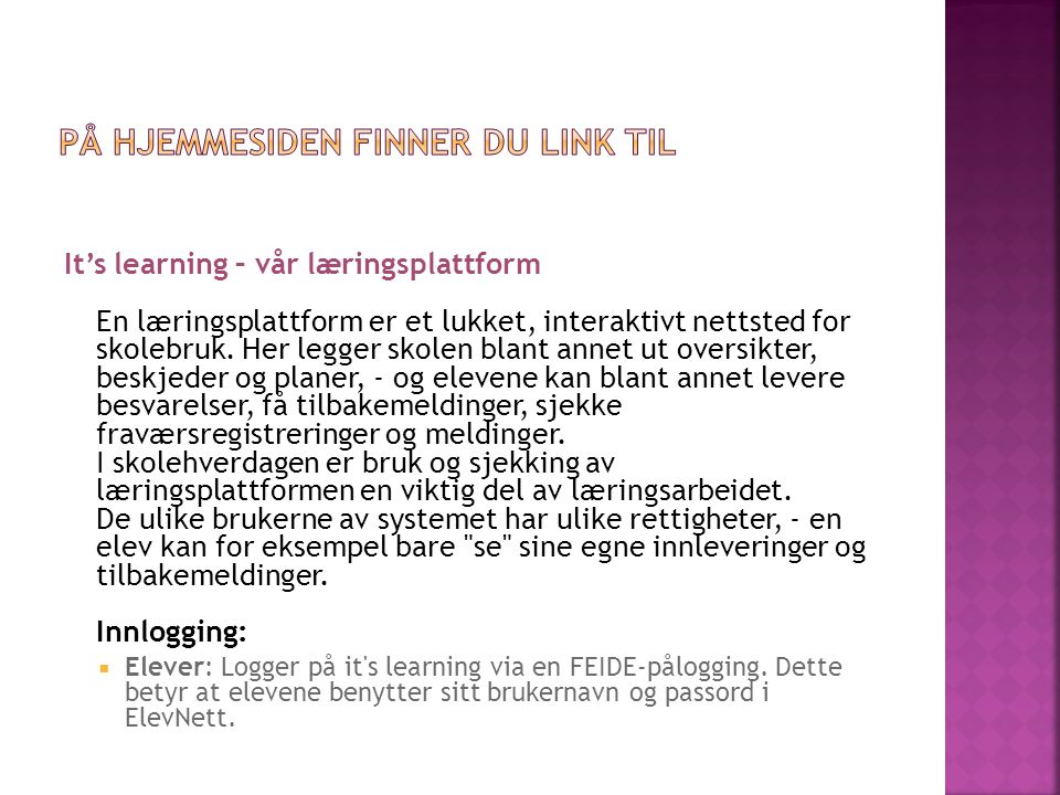It’s learning – vår læringsplattform En læringsplattform er et lukket, interaktivt nettsted for skolebruk.