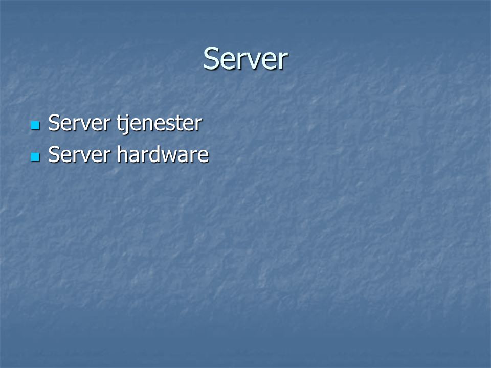 Server  Server tjenester  Server hardware