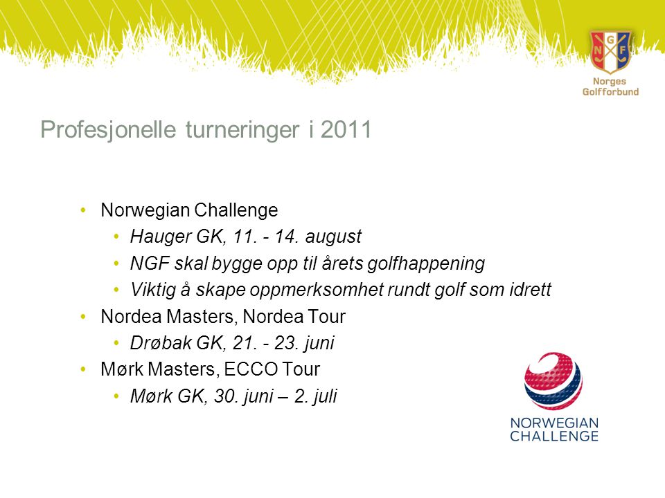 Profesjonelle turneringer i 2011 •Norwegian Challenge •Hauger GK, 11.