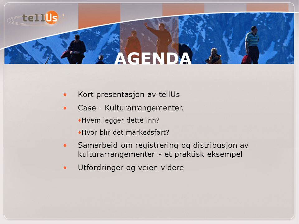 AGENDA • Kort presentasjon av tellUs • Case - Kulturarrangementer.