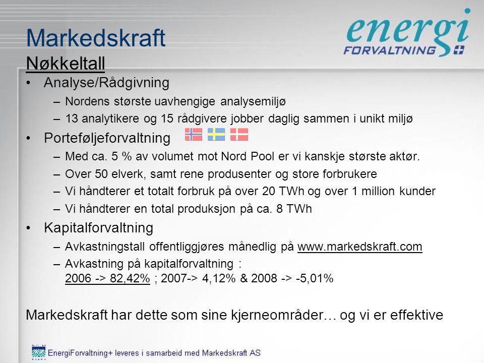 Markedskraft Like gammel som det norske liberaliserte el-markedet ArendalStockholm •Eierstruktur –ca.