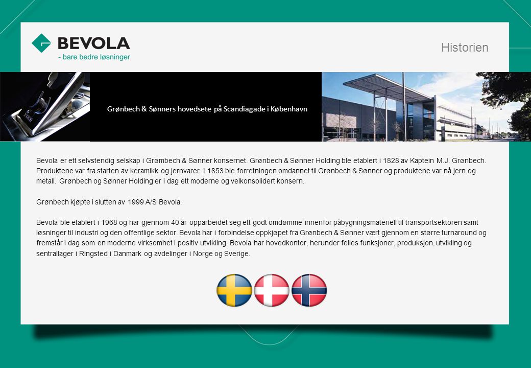 History Bevola er ett selvstendig selskap i Grømbech & Sønner konsernet.