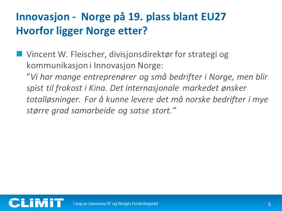 Innovasjon - Norge på 19. plass blant EU27 Hvorfor ligger Norge etter.
