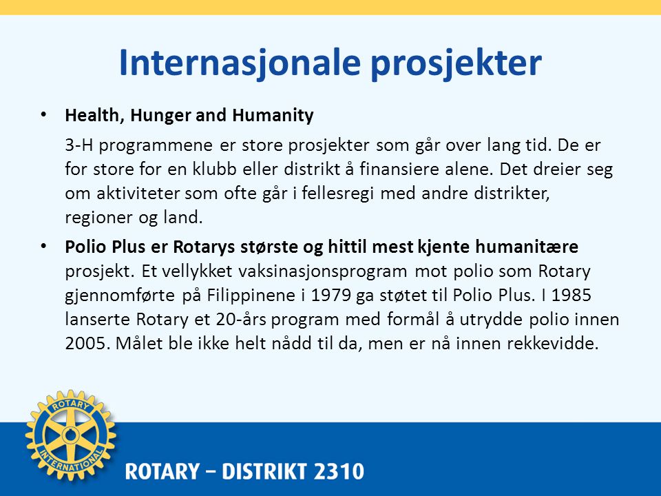 Internasjonale prosjekter • Health, Hunger and Humanity 3-H programmene er store prosjekter som går over lang tid.