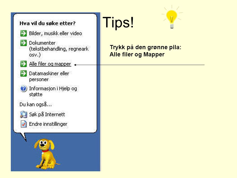 Tips! Trykk på den grønne pila: Alle filer og Mapper