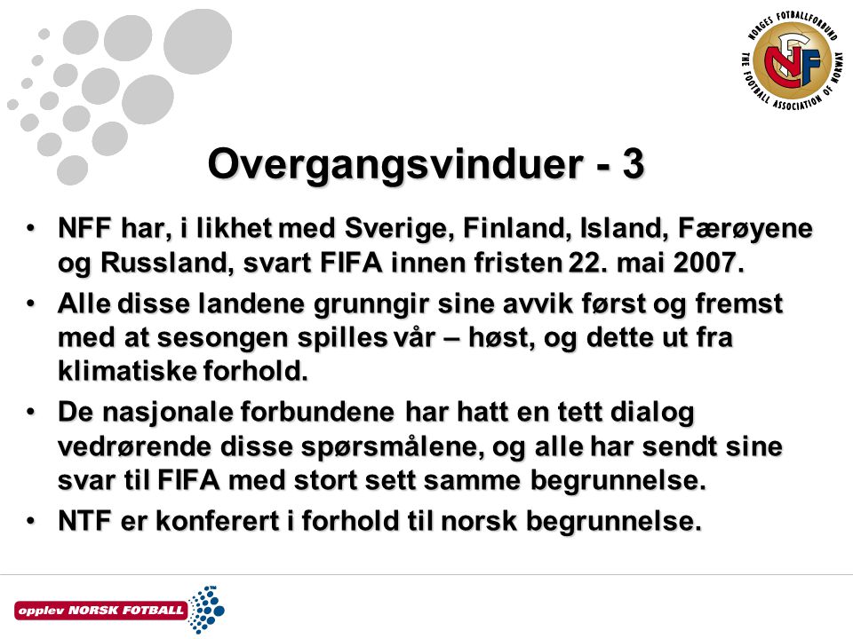 Overgangsvinduer - 3 •NFF har, i likhet med Sverige, Finland, Island, Færøyene og Russland, svart FIFA innen fristen 22.