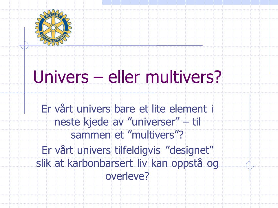 Univers – eller multivers.